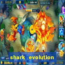 shark evolution dinheiro infinito